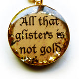 Resin Shakespeare Pendant-All that glisters is not gold 