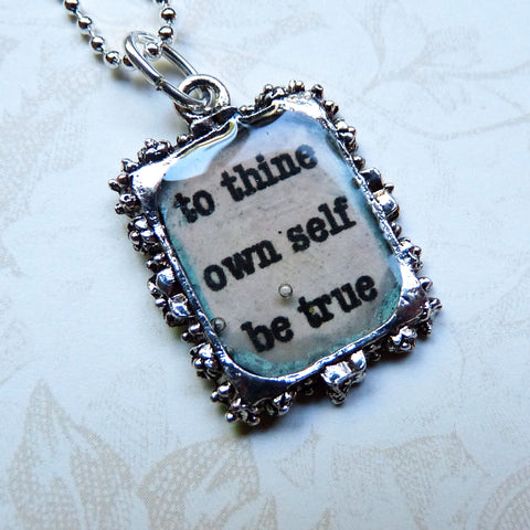 Shakespeare Quote Pendant - "To Thine Own Self Be True"